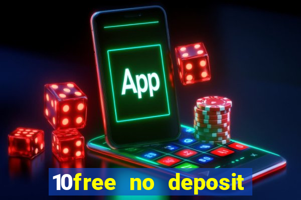 10free no deposit mobile casino