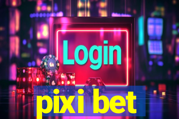 pixi bet