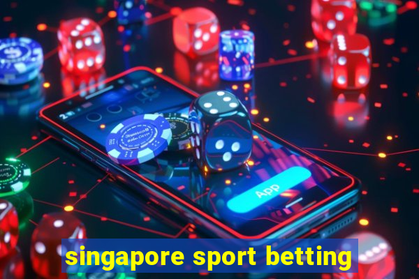 singapore sport betting