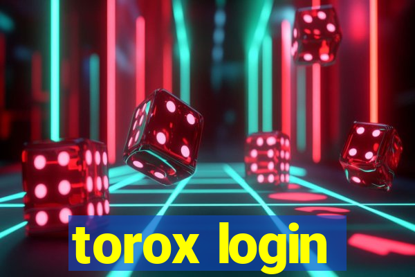 torox login