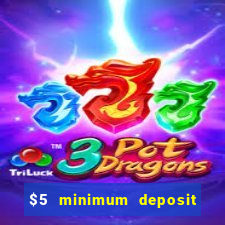 $5 minimum deposit online casino usa