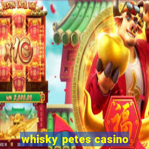 whisky petes casino