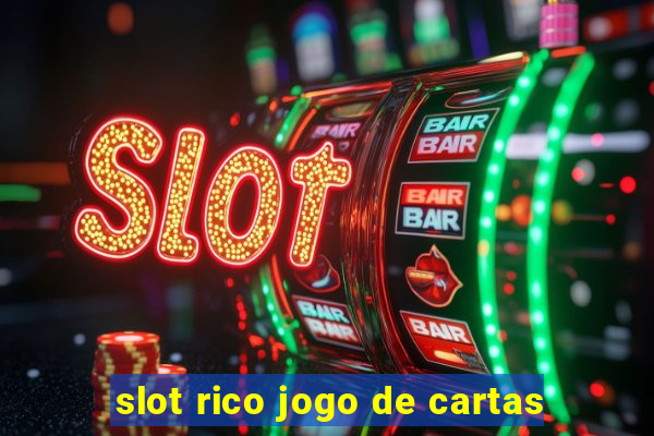 slot rico jogo de cartas