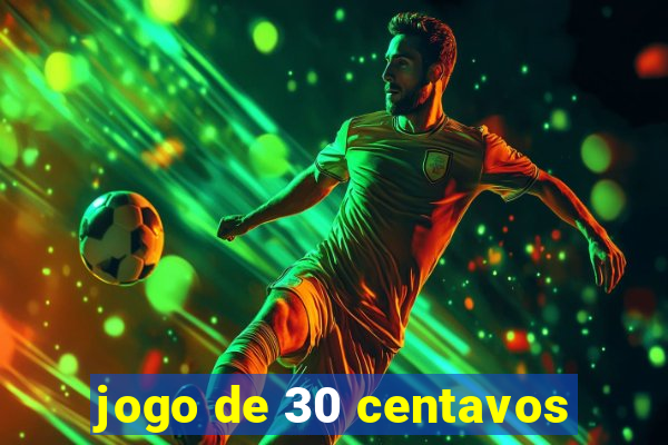 jogo de 30 centavos