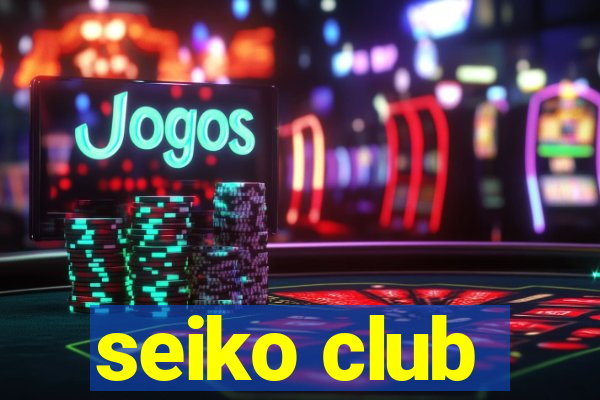 seiko club