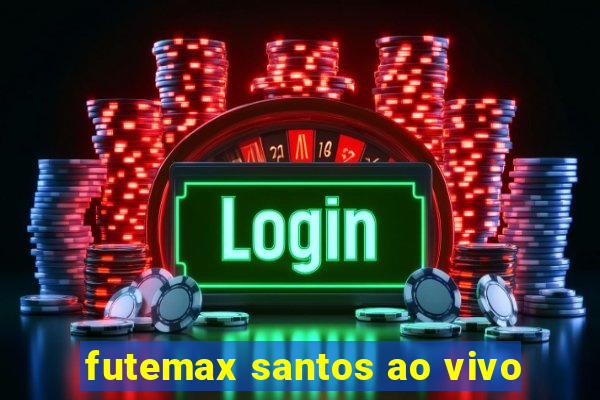 futemax santos ao vivo