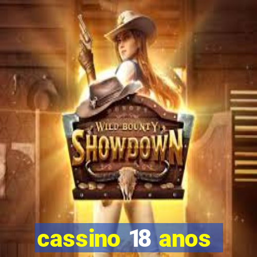 cassino 18 anos