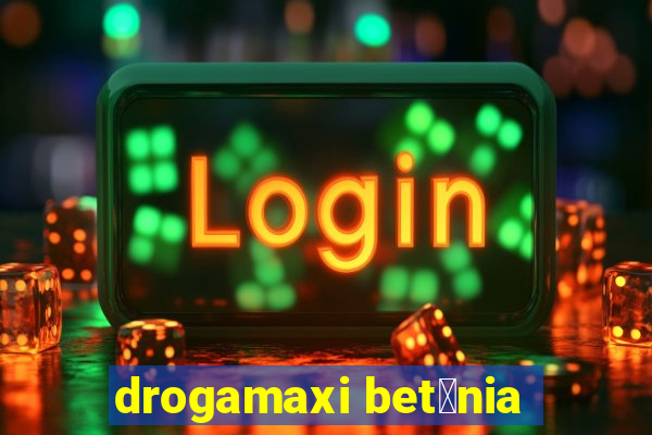 drogamaxi bet芒nia