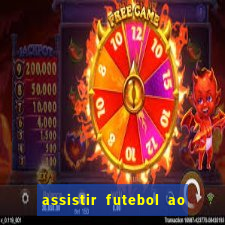 assistir futebol ao vivo sem travar