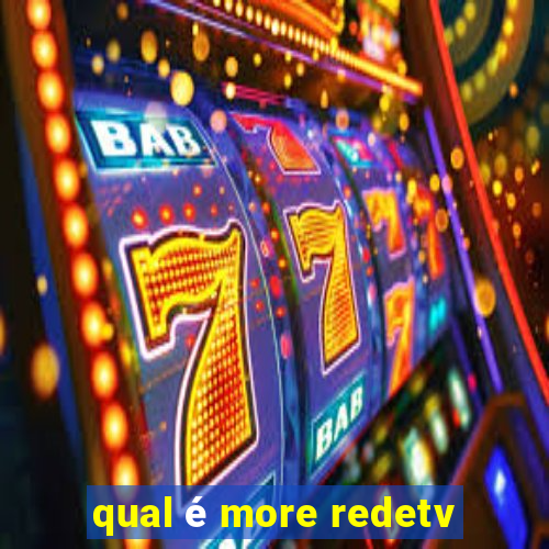 qual é more redetv