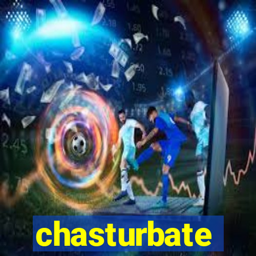 chasturbate