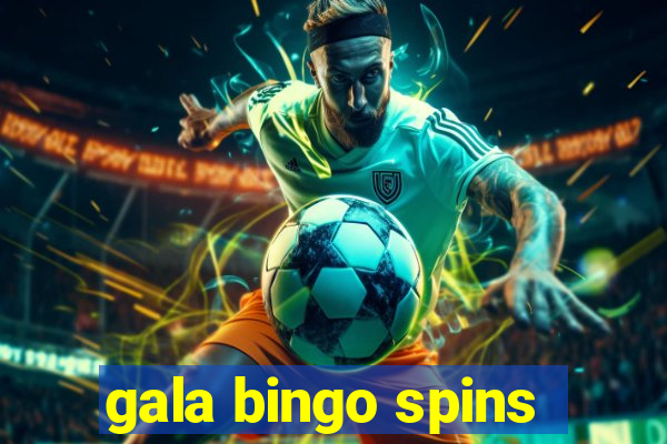 gala bingo spins