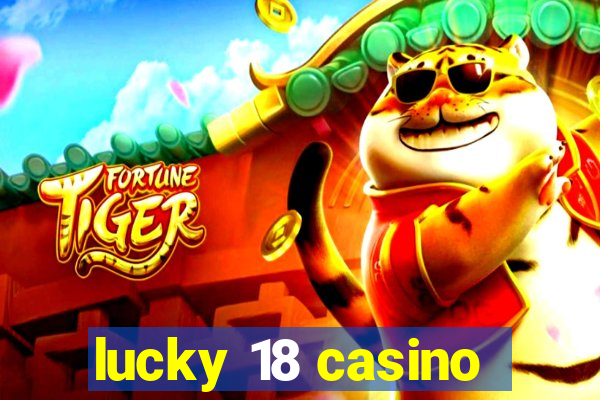 lucky 18 casino