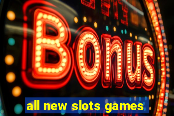 all new slots games