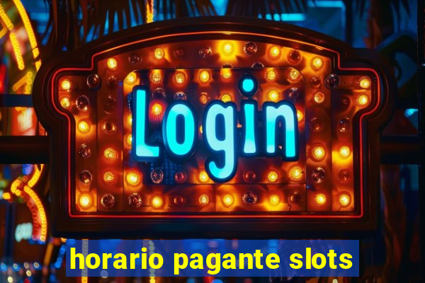 horario pagante slots