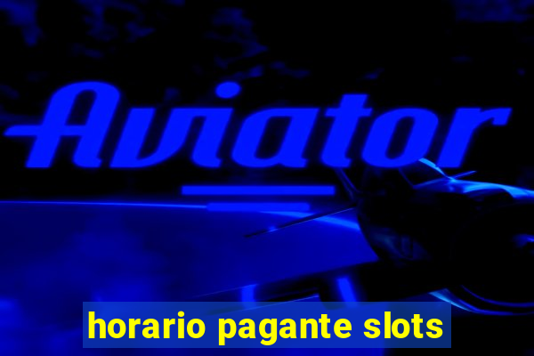 horario pagante slots