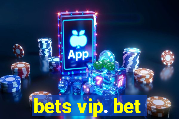 bets vip. bet