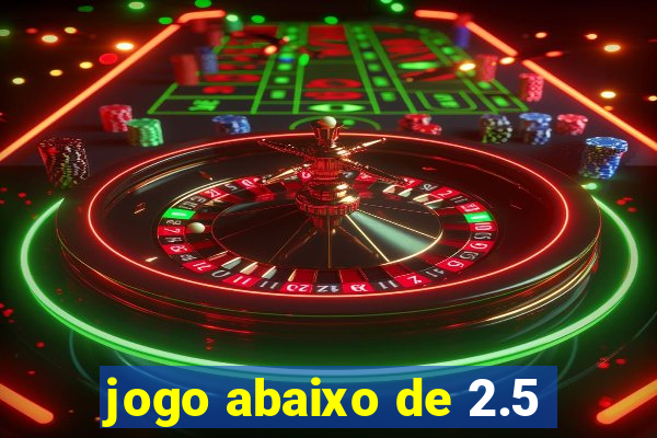 jogo abaixo de 2.5