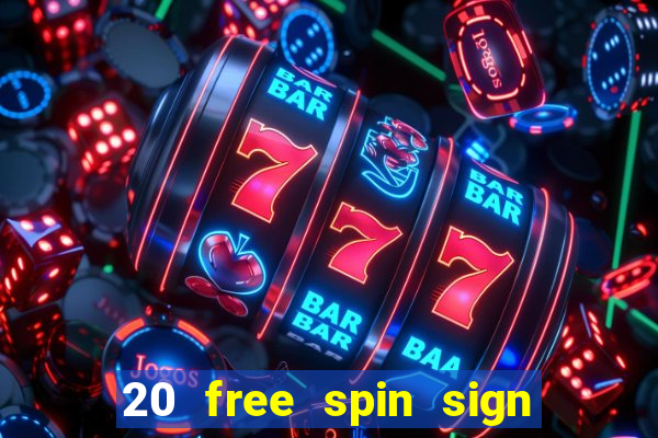 20 free spin sign up casino