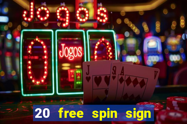 20 free spin sign up casino