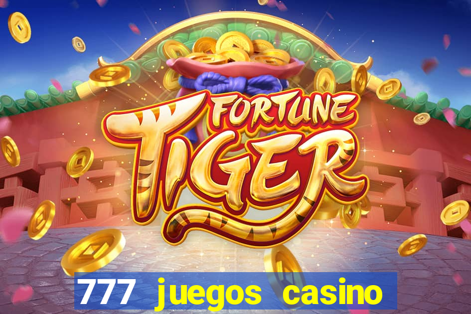 777 juegos casino maquinas tragamonedas