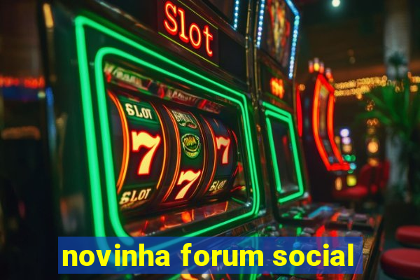 novinha forum social