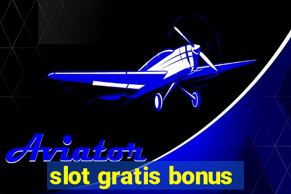 slot gratis bonus