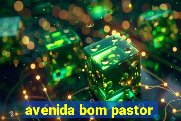 avenida bom pastor