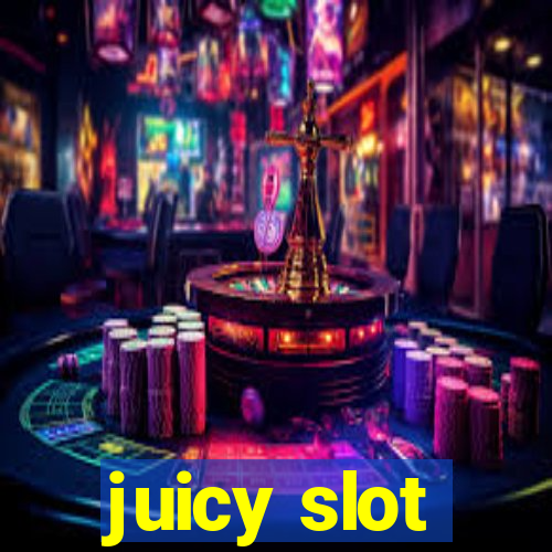 juicy slot