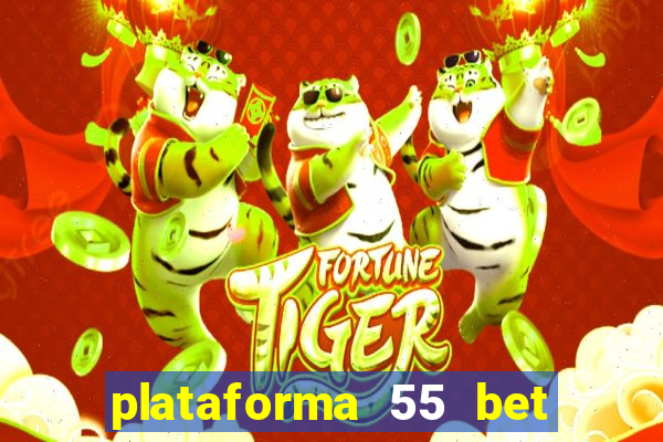 plataforma 55 bet 茅 confi谩vel