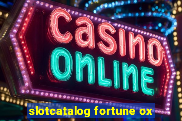 slotcatalog fortune ox