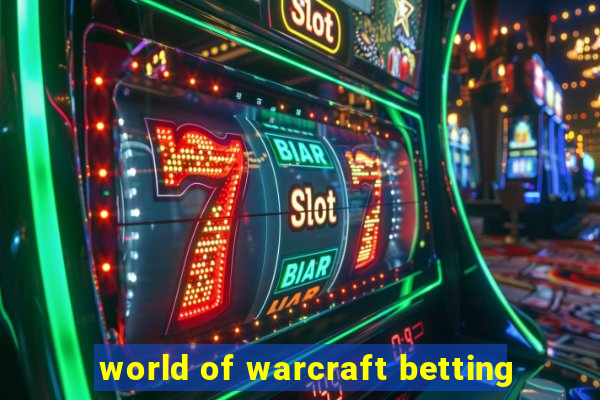 world of warcraft betting