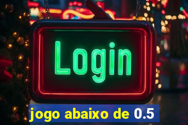 jogo abaixo de 0.5