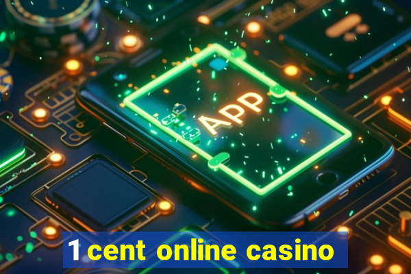 1 cent online casino