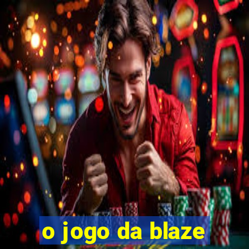 o jogo da blaze