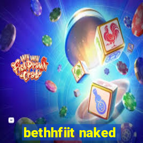 bethhfiit naked