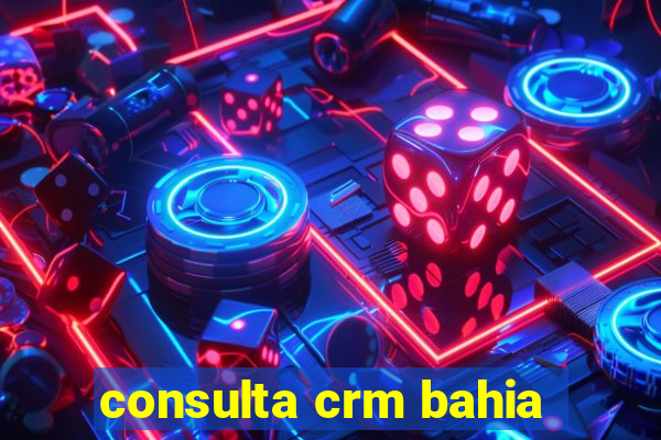 consulta crm bahia