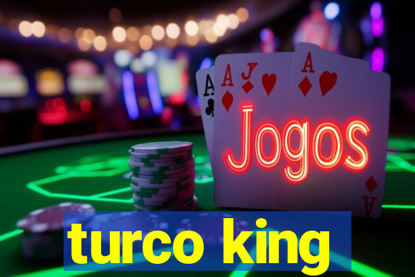 turco king