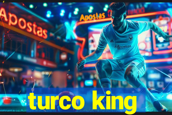 turco king