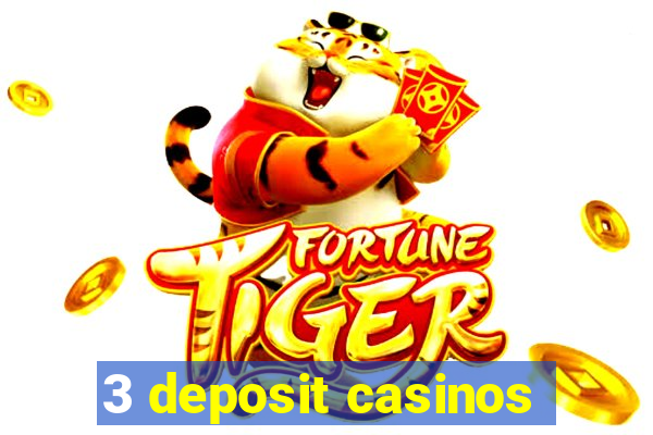 3 deposit casinos