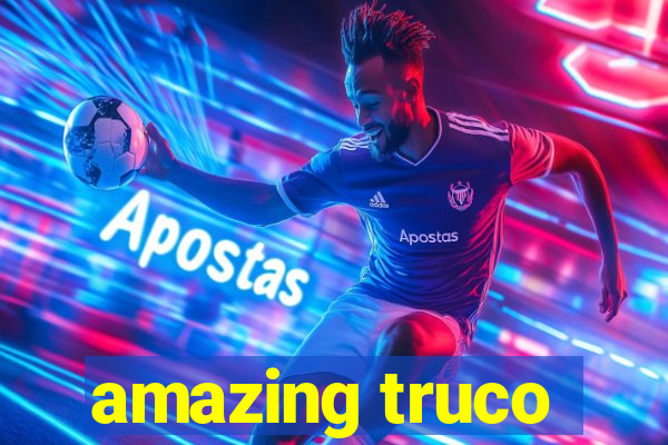 amazing truco