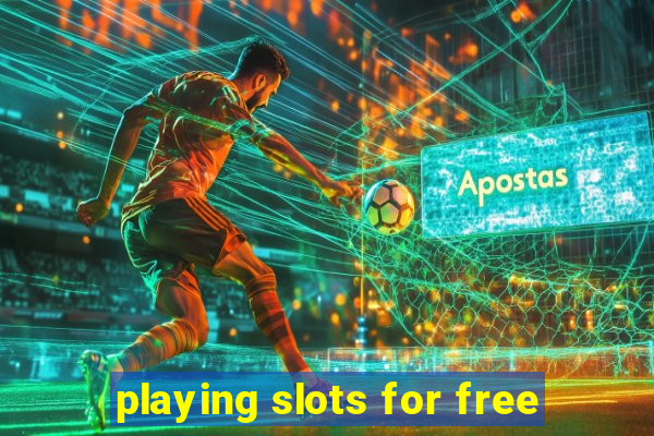 playing slots for free