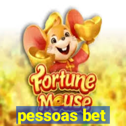 pessoas bet