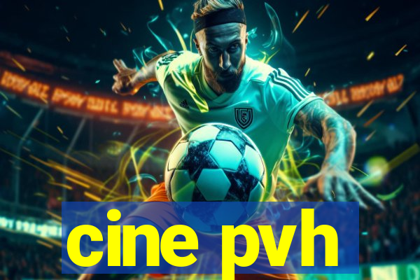 cine pvh