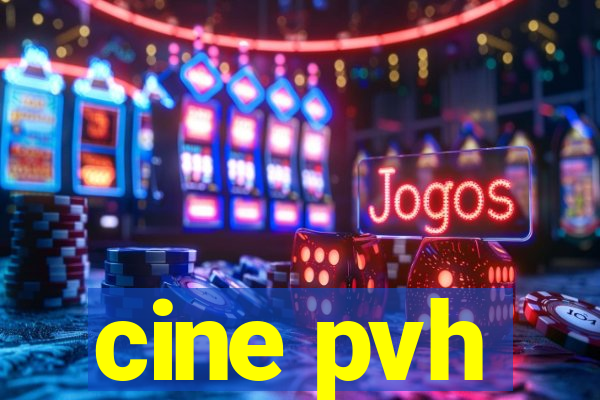 cine pvh