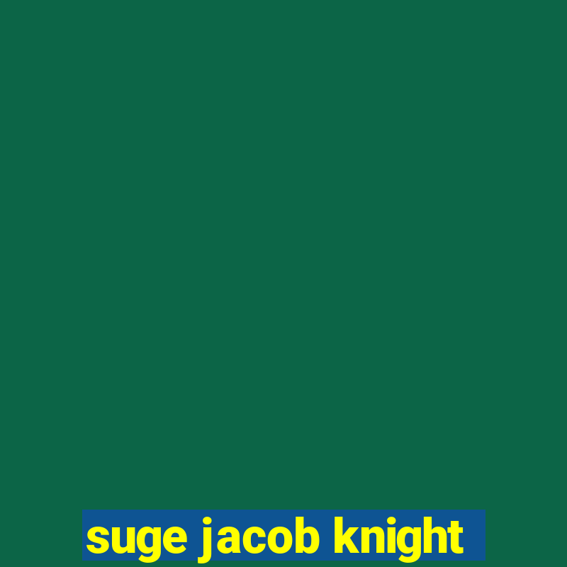 suge jacob knight