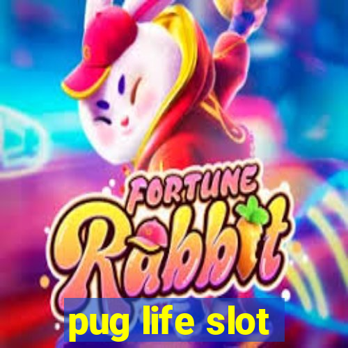 pug life slot