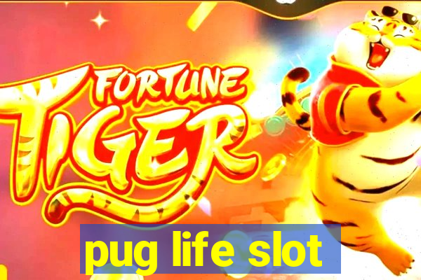 pug life slot