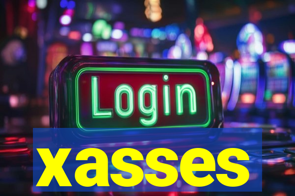 xasses