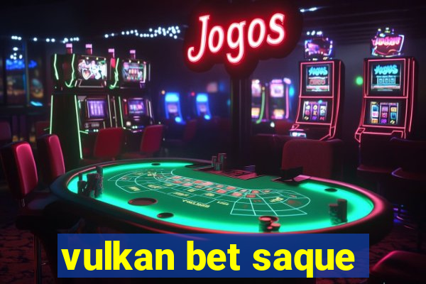 vulkan bet saque